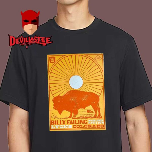 Billy Failing Lyons Colorado 2025 Wildflower Pavilion On May 3rd Unisex T-Shirt