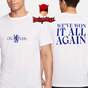 Chelsea We’ve Won It All Again UECL Conference League Winners Champions 2025 Two Sided T-Shirt