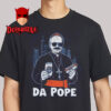 Chicago Pope Leo XIV Da Pope Unisex T-Shirt