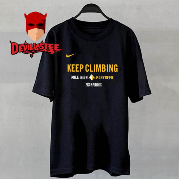 Denver Nuggets 2025 NBA Playoffs Shirt Keep Climbing Unisex T-Shirt
