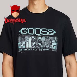 Goose The Band San Francisco 2025 The Masonic On May 27th 28th Unisex T-Shirt