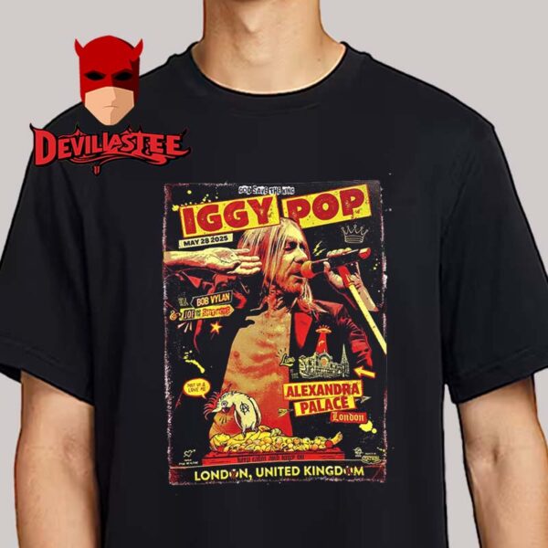 Iggy Pop London 2025 Alexandra Palace On May 28th United Kingdom Unisex T-Shirt