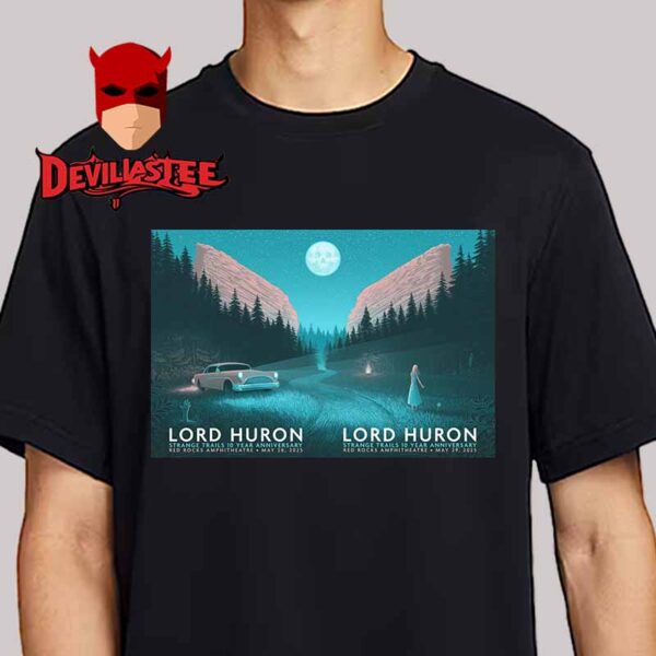 Lord Huron Strange Trails 10 Year Anniversary Red Rocks Amphitheater On May 28th 29th 2025 Unisex T-Shirt