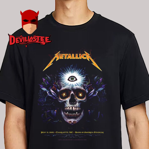 Metallica M72 World Tour M72 Charlotte Venue Poster At Bank Of America Stadium On May 31 2025 In Charlotte NC M72 Charlotte Unisex T-Shirt