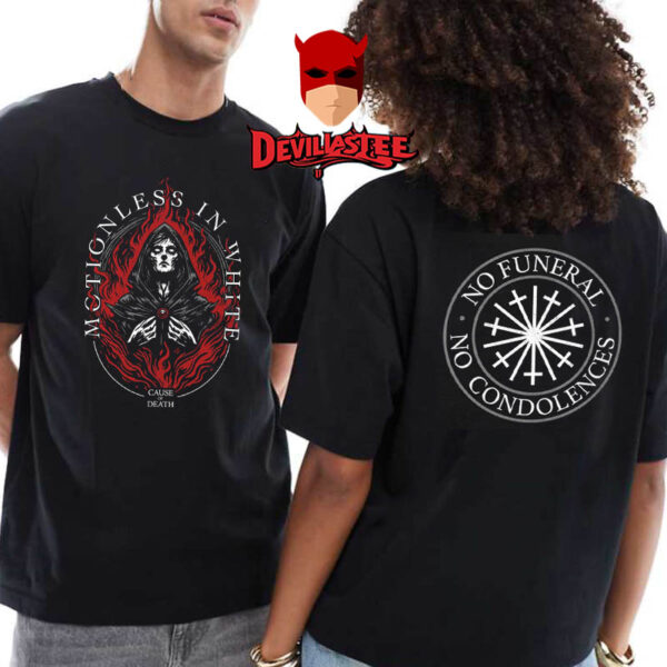Motionless In White Cause Of Death No Funeral No Condolences Two Sided T-Shirt