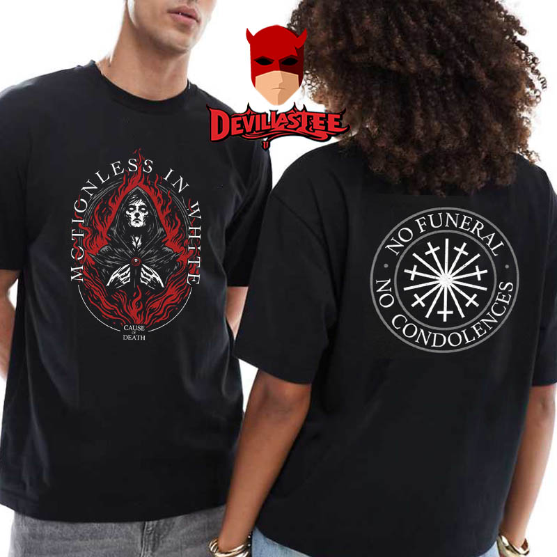 Motionless In White Cause Of Death No Funeral No Condolences Two Sided T-Shirt Motionless In White Cause Of Death No Funeral No Condolences Two Sided T-Shirt
