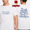 New York Knicks Or Nowhere Its Always Two Sided T-Shirt