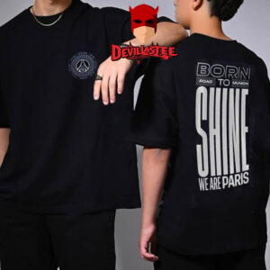 Paris Saint-Germain Road To Munich 2025 UEFA Champions League Final Born To Shine We Are Paris Two Sided T-Shirt