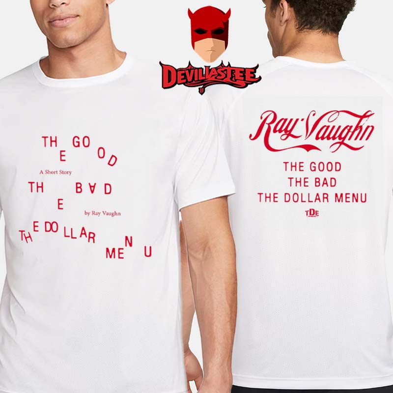 Ray Vaughn The Good The Bad The Dollar Menu Two Sided T-Shirt Ray Vaughn The Good The Bad The Dollar Menu Two Sided T-Shirt