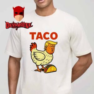 Taco Trump Always Chickens Out Classic T-Shirt Hoodie Sweater