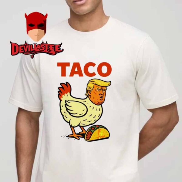 Taco Trump Always Chickens Out Classic T-Shirt Hoodie Sweater