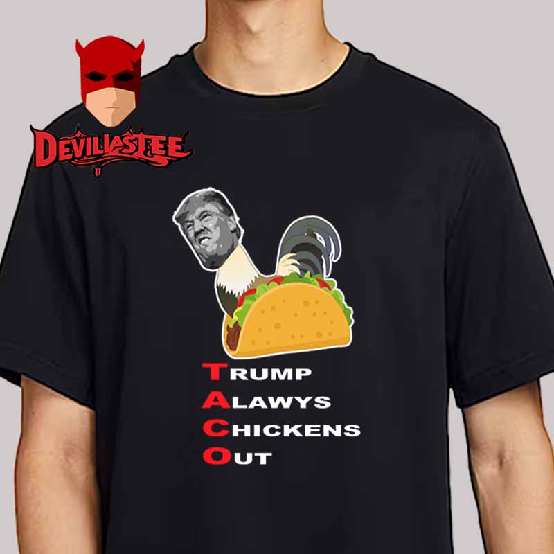 Taco Trump Always Chickens Out Classic T-Shirt Taco Trump Always Chickens Out Classic T-Shirt