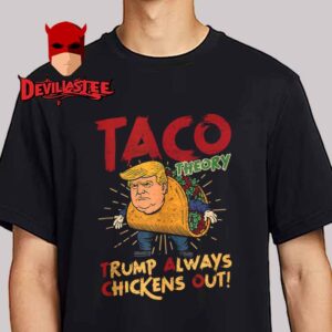 Taco Trump Always Chickens Out Humor Unisex T-Shirt Hoodie Sweater