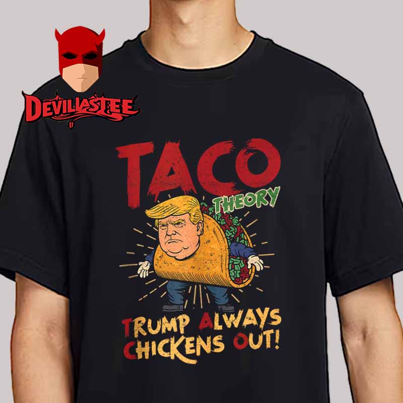 Taco Trump Always Chickens Out Humor Unisex T-Shirt Hoodie Sweater Taco Trump Always Chickens Out Humor Unisex T-Shirt Hoodie Sweater