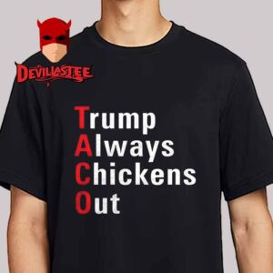 Taco Trump Always Chickens Out Unisex T-Shirt Hoodie Sweater