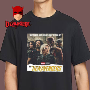 Thunderbolts The New Avengers Marvel Studio 2025 Not Super Not Heroes Not Giving Up Unisex T-Shirt