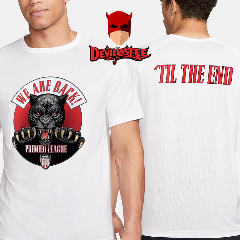 Til The End Sunderland Play Off Winners We Are Back Premier League Two Sided T-Shirt Til The End Sunderland Play Off Winners We Are Back Premier League Two Sided T-Shirt