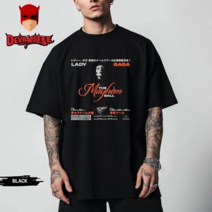 Lady Gaga The Mayhem Ball Tour In Japan On January 21-22th and January 25th 26th And 29th 2025 Unisex T Shirt