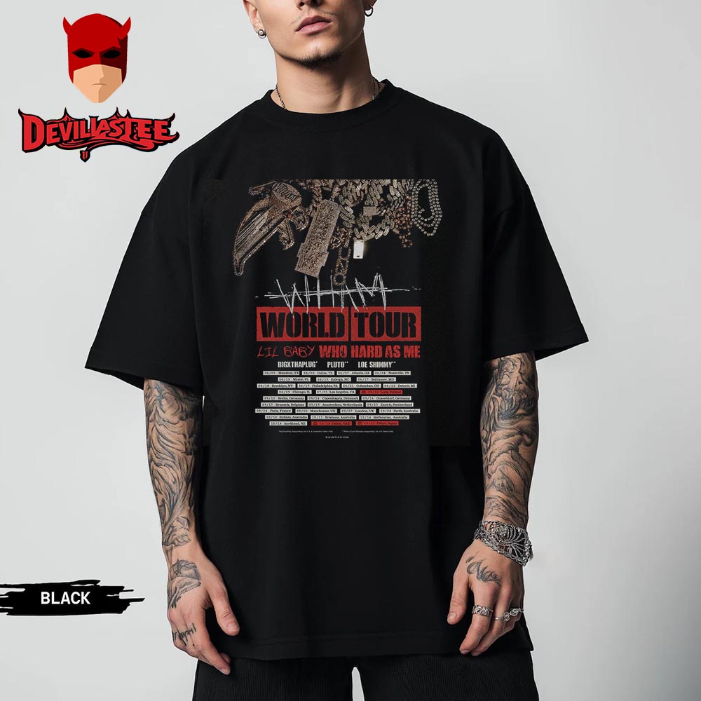 Lil Baby Who Hard As Me Wham World Tour Unisex T Shirt Lil Baby Who Hard As Me Wham World Tour Unisex T Shirt