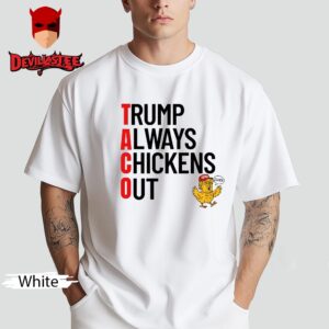 Trump Always Chicken Out Unisex T Shirt
