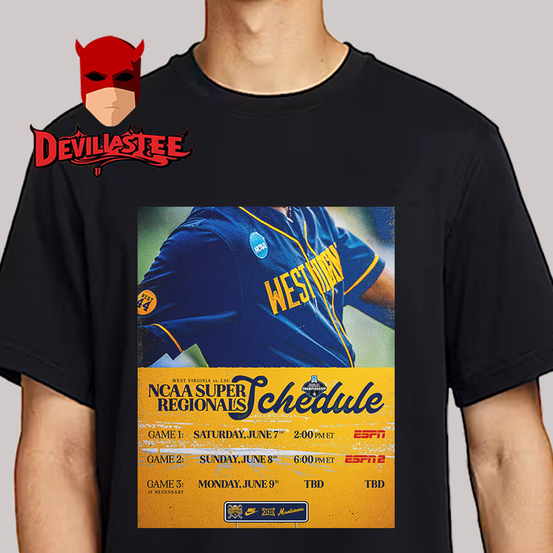 West Virginia Vs LSU NCAA Super Regionals Schedule Unisex T-Shirt West Virginia Vs LSU NCAA Super Regionals Schedule Unisex T-Shirt